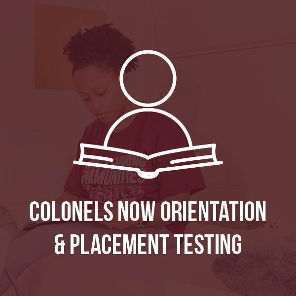 Colonels Now: Orientation and Placement Testing